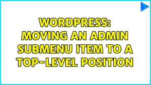 Moving a Submenu Item to a Different Menu in WordPress Admin