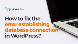 Resolving “Error Establishing a Database Connection” in WordPress