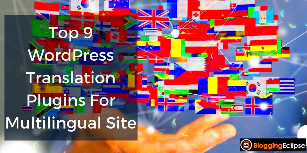 Top 9 WordPress Translation Plugins For Multilingual Site