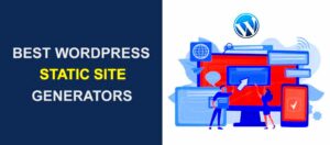 Cost Comparison: WordPress Development vs. Static Site Generators