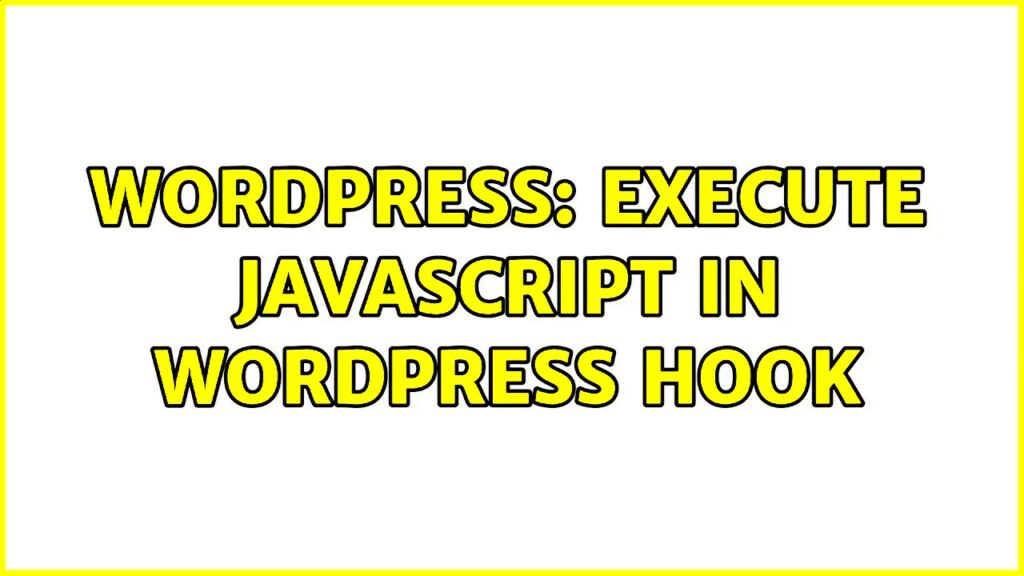 Wordpress Execute JavaScript in WordPress Hook 2 Solutions  YouTube