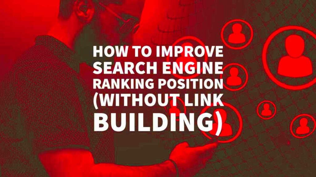 How To Improve Search Engine Ranking Position Without Link Building 