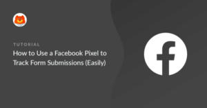 How to Track Form Submissions on WordPress with Facebook Ads
