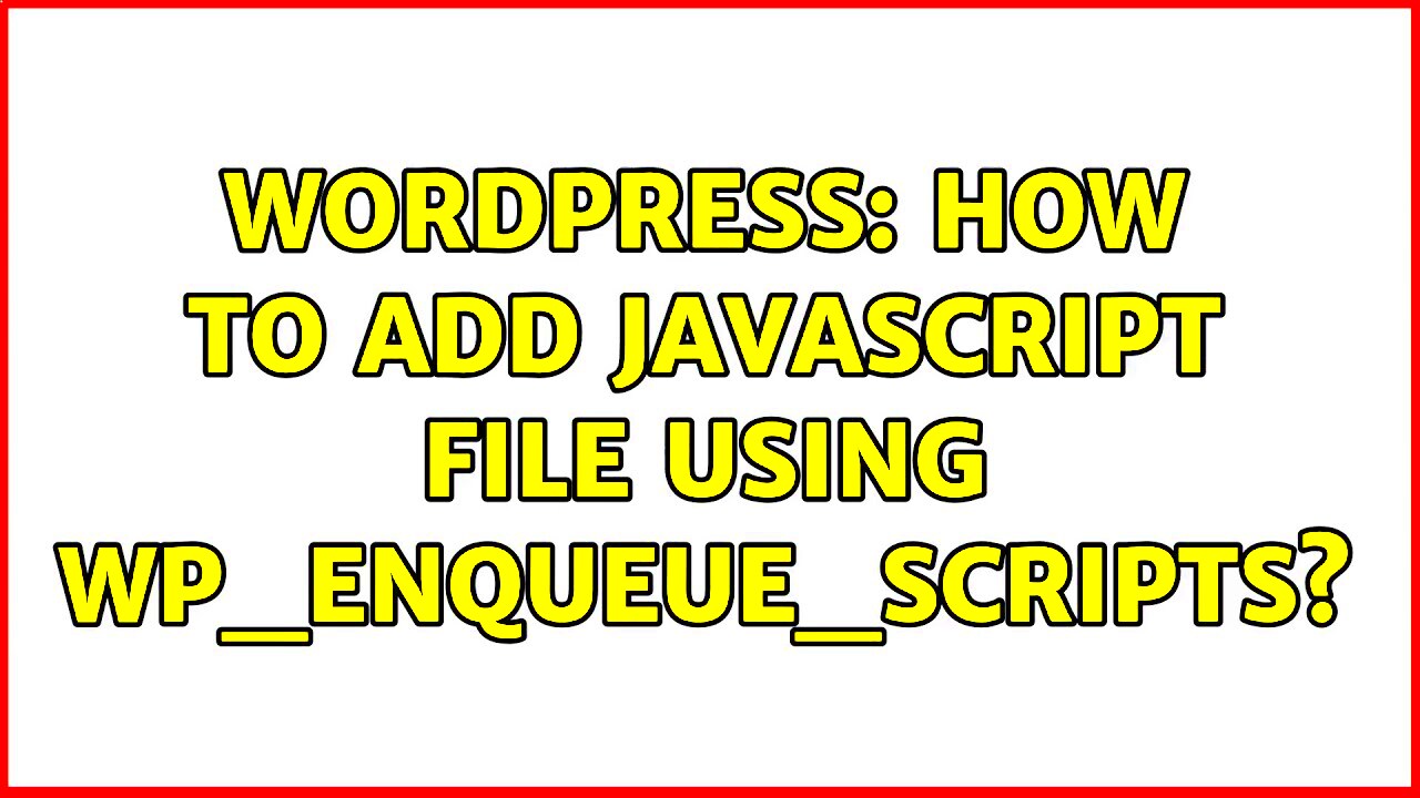 Wordpress How to add JavaScript file using wp_enqueue_scripts 2