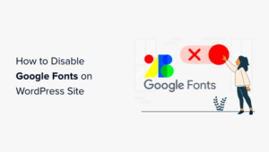 How to Disable Google Fonts in WordPress for Privacy