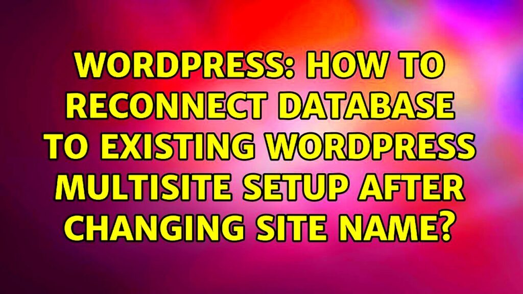 How to reconnect database to existing wordpress multisite setup after