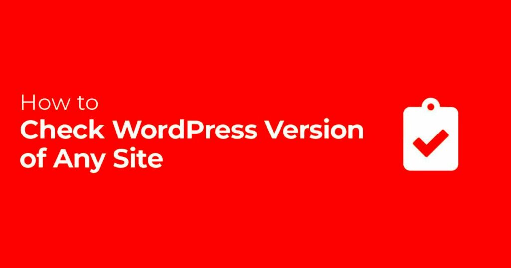 How to Check WordPress Version of Any Site 4 Methods