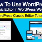 How To Use WordPress Classic Editor In WordPress Step By Step Tutorial