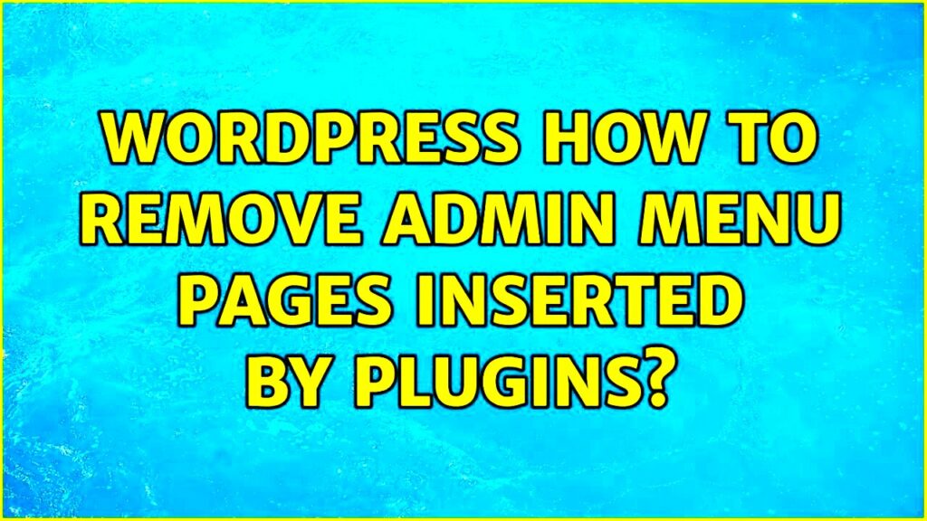 Wordpress How to remove admin menu pages inserted by plugins 7 