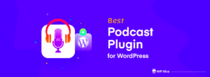 Best Plugin for WordPress to Add a Podcast Episode