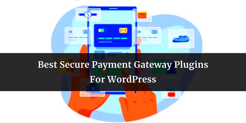 5 Best Secure Payment Gateway Plugins For WordPress