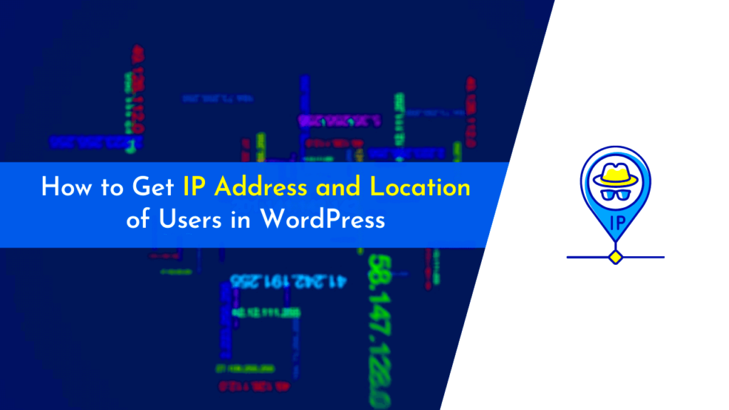 How to Get Users IP Address and Location in WordPress A Comprehensive