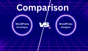 Custom WordPress Designer vs. Developer: Who Do You Need?