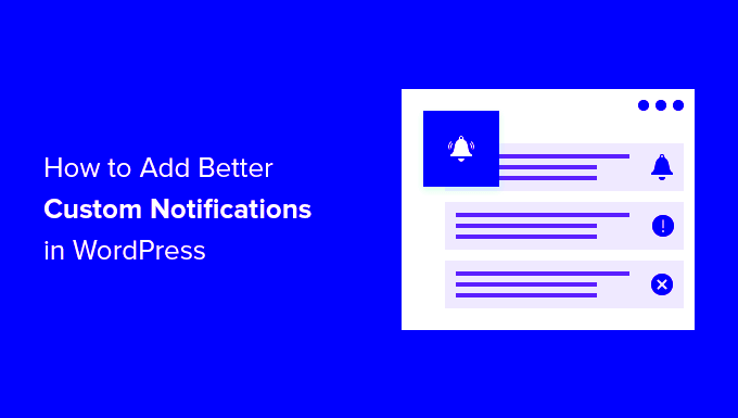 How to Add Better Custom Notifications in WordPress