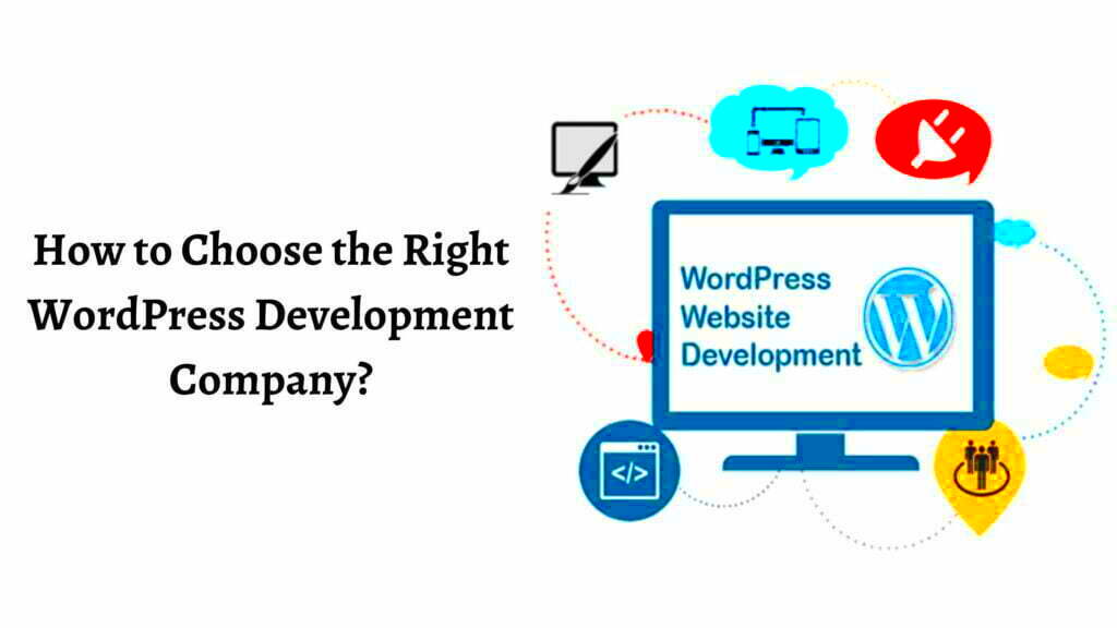 How to Choose Custom WordPress Development firm in 2022