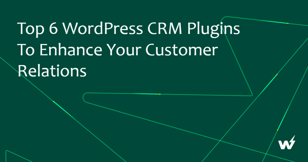 Top 6 WordPress CRM Plugins to Enhance Your Customer Relations  InstaWP