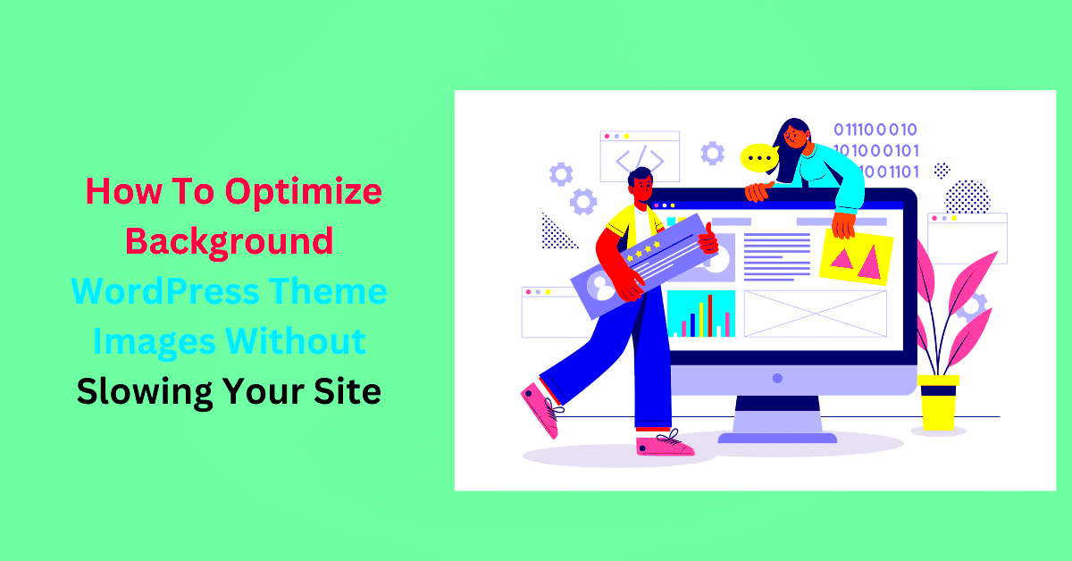How To Optimize WordPress Background Images Without Slowing Your Site