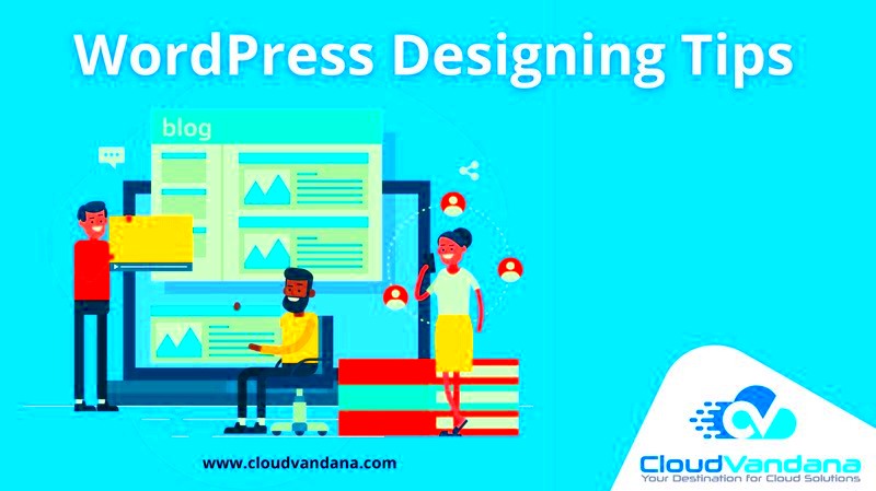 5 WordPress Designing Tips And Best Practices