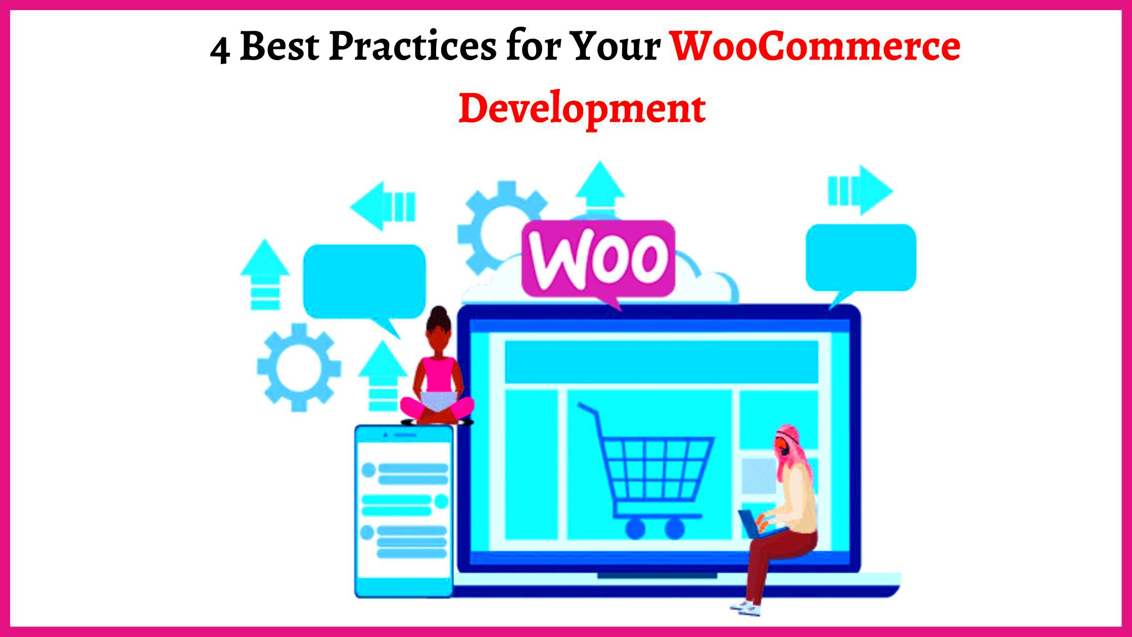 4 Best Practices for Your WooCommerce Development  TechPlanet