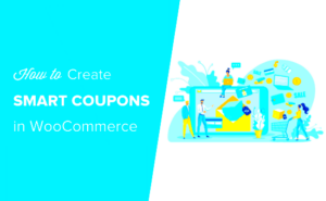 WooCommerce Smart Coupons: How to Create Effective Promotions