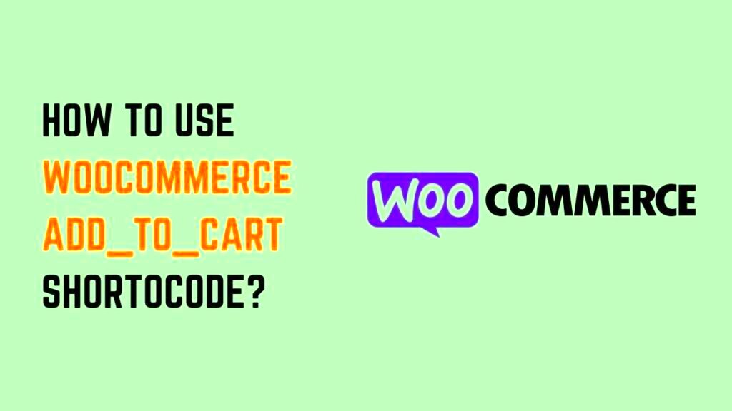 How to Use WooCommerce Add to Cart Shortcode Full Guide