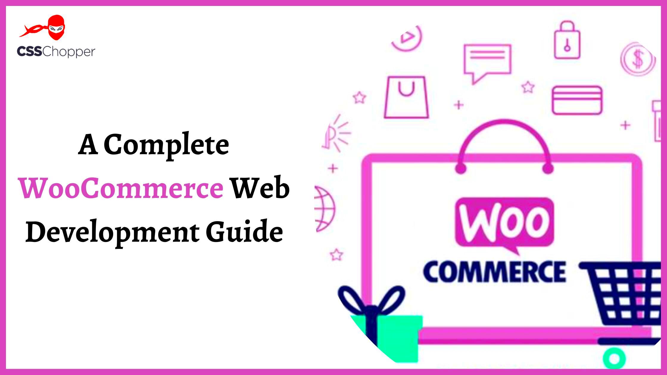 A Complete WooCommerce Web Development Guide  CSSChopper