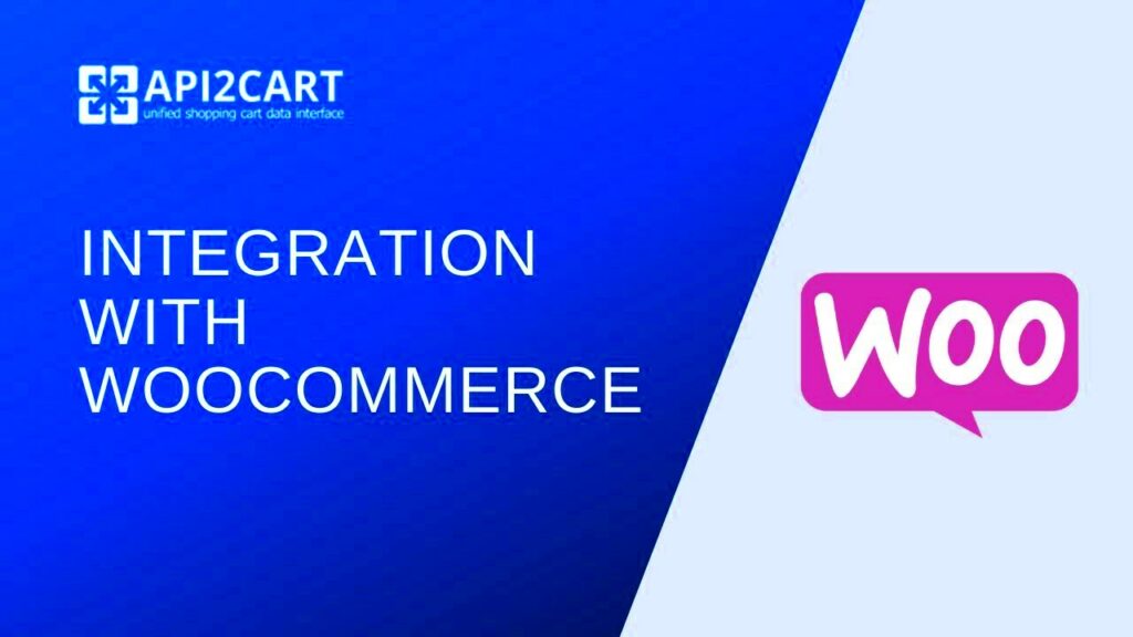 Integration with WooCommerce How to Develop In a Simple Way  API2Cart