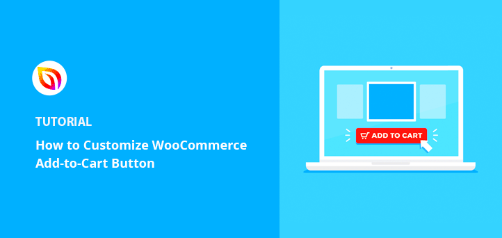 How to Customize Your WooCommerce Add to Cart Button