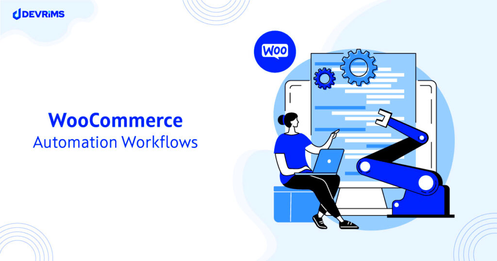 A Complete Guide for WooCommerce Automation 2024