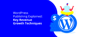 How to Use WordPress as a Revenue Stream