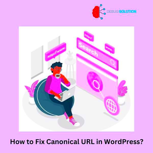 How to Fix Canonical URL in WordPress  Debug Solution Official Blog