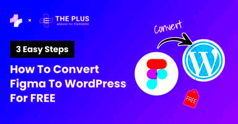 How to Convert Figma to WordPress for Free 3 Step Guide