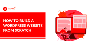 How to Develop a WordPress Site from Scratch