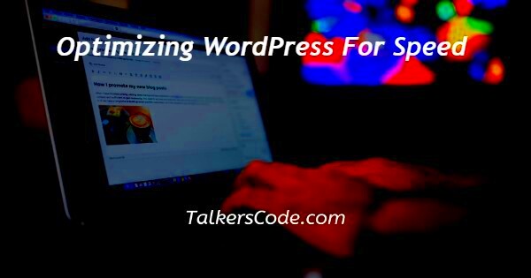 Optimizing WordPress For Speed