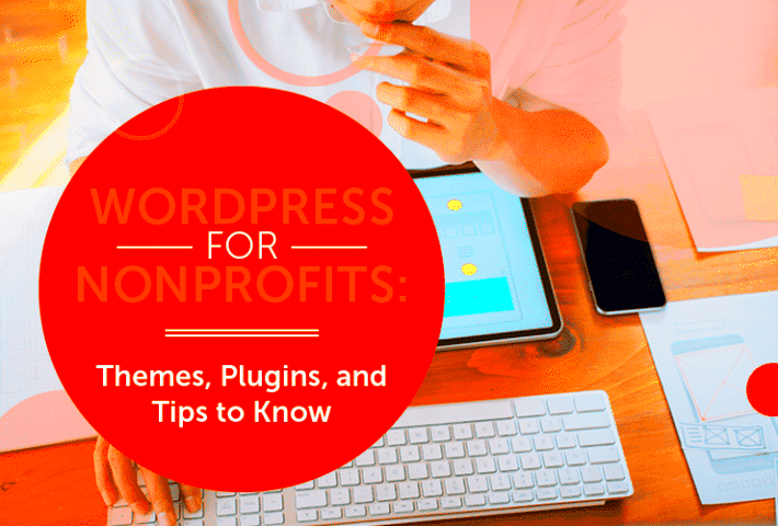 WordPress for Nonprofits Themes Plugins and Tips to Know