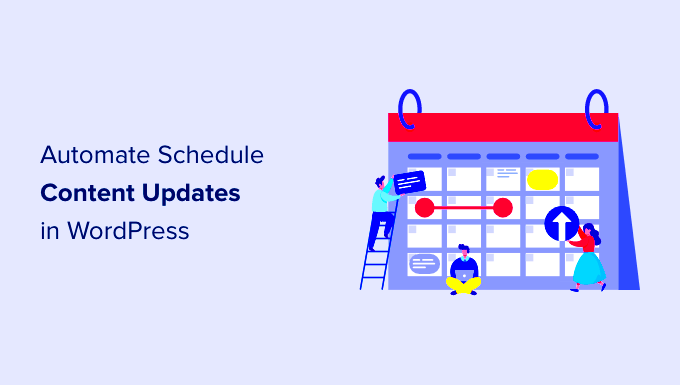 How to Automatically Schedule Content Updates in WordPress