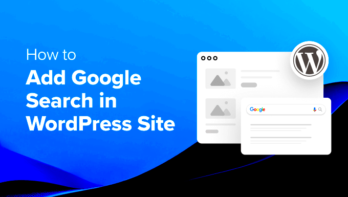How to Add Google Search in a WordPress Site The Easy Way