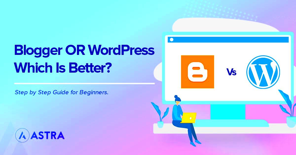 WordPress vs Blogger Compared Which Is the Best Blogging Platform