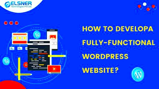 How to develop a fullyfunctional WordPress website