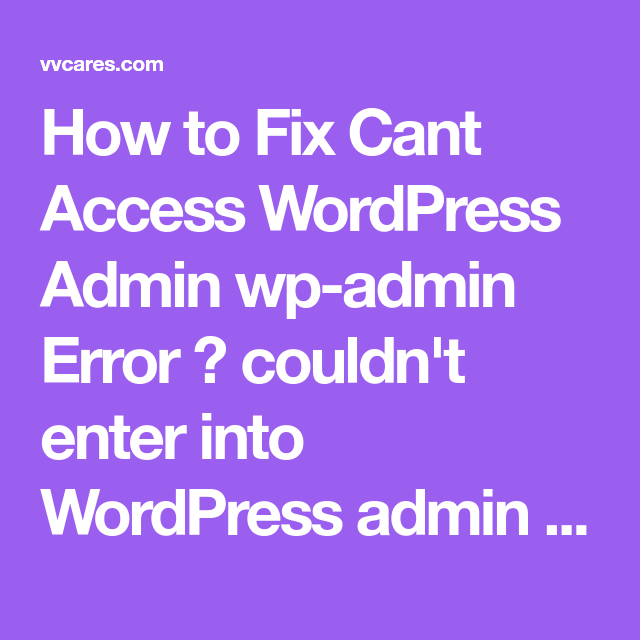 How to Fix Cant Access WordPress Admin wpadmin Error  couldnt enter 