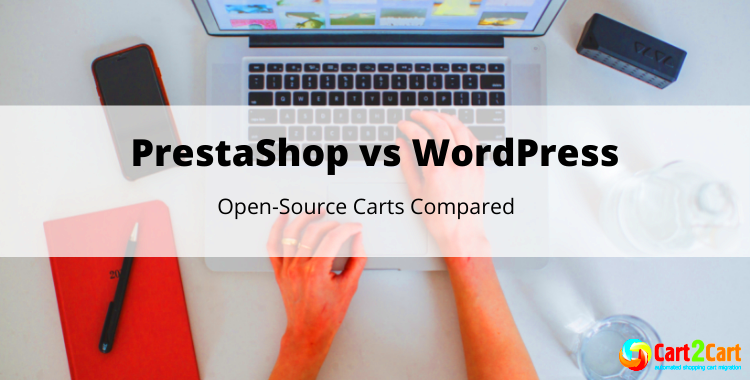 PrestaShop vs WordPress Choosing the Right Platform Cart2Cart