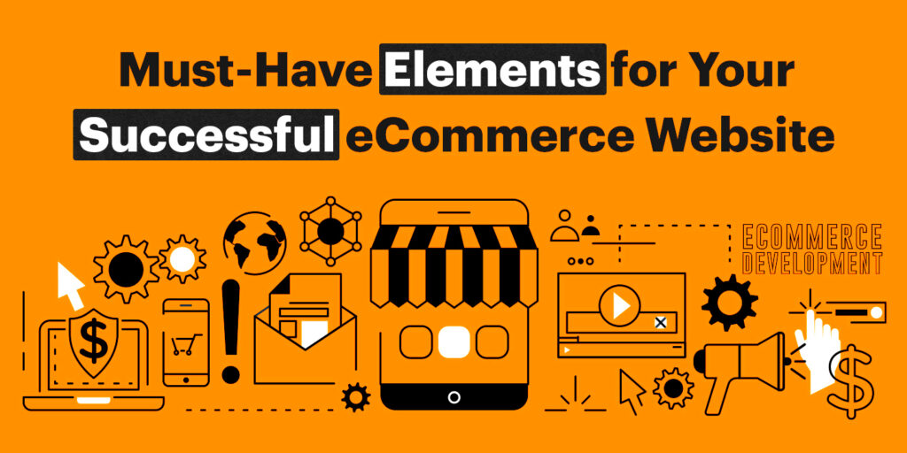 Elements for Your Successful eCommerce Website Your Must Have