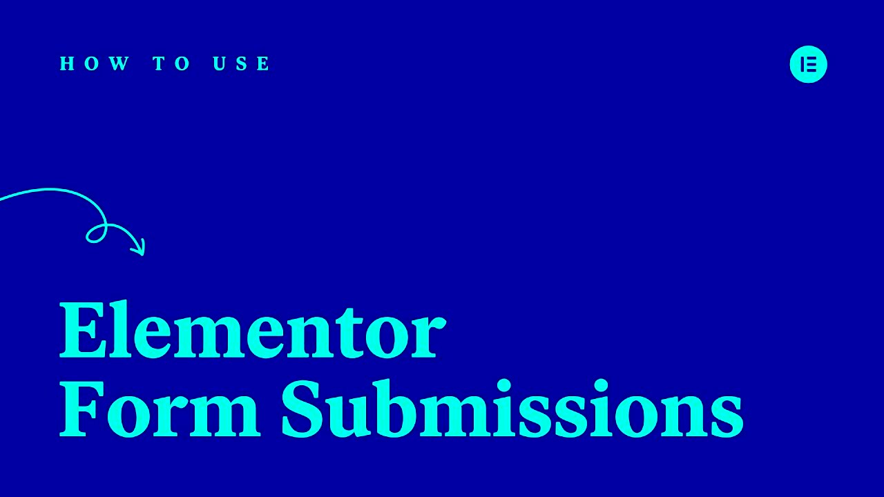 How to Use Form Submissions in Elementor Pro