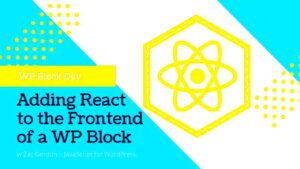 Using React with Gutenberg WordPress