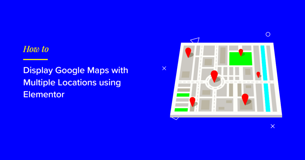 Display Google Maps With Multiple Locations Using Elementor