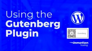 Gutenberg WordPress Plugin: Features and Uses